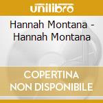 Hannah Montana - Hannah Montana cd musicale di Hannah Montana