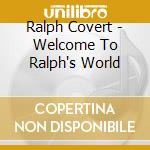 Ralph Covert - Welcome To Ralph's World cd