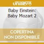 Baby Einstein: Baby Mozart 2 cd musicale di Terminal Video