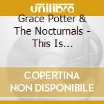 Grace Potter & The Nocturnals - This Is Somewhere cd musicale di Grace Potter & The Nocturnals