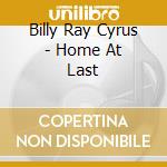 Billy Ray Cyrus - Home At Last cd