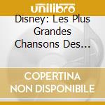 Disney: Les Plus Grandes Chansons Des Films  (3 Cd) cd musicale di Disney