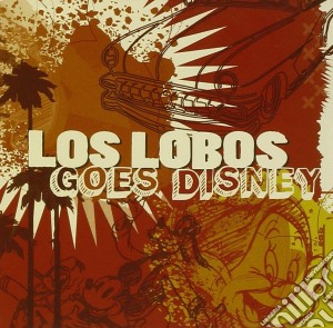 Los Lobos - Los Lobos Goes Disney cd musicale di LOS LOBOS