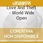 Love And Theft - World Wide Open cd musicale di Love And Theft