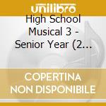 High School Musical 3 - Senior Year (2 Cd) cd musicale di High School Musical 3