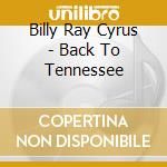 Billy Ray Cyrus - Back To Tennessee cd