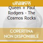 Queen + Paul Rodgers - The Cosmos Rocks cd musicale di Queen + Paul Rodgers