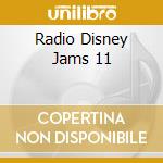 Radio Disney Jams 11 cd musicale di Walt Disney Records