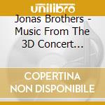 Jonas Brothers - Music From The 3D Concert Experience Music cd