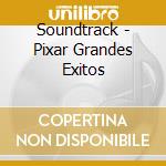 Soundtrack - Pixar Grandes Exitos cd