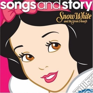Disney Songs And Story: Snow White And The Seven Dwarfs cd musicale di Disney Songs