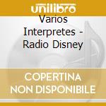 Varios Interpretes - Radio Disney cd musicale di Varios Interpretes