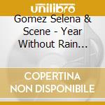 Gomez Selena & Scene - Year Without Rain (W/Dvd) (Dlx
