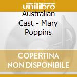 Australian Cast - Mary Poppins cd musicale di Australian Cast