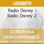 Radio Disney - Radio Disney 2 cd