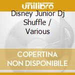 Disney Junior Dj Shuffle / Various cd