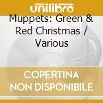 Muppets: Green & Red Christmas / Various cd