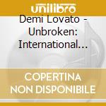 Demi Lovato - Unbroken: International Edition cd