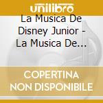 La Musica De Disney Junior - La Musica De Disney Junior cd