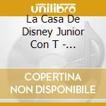 La Casa De Disney Junior Con T - La Casa De Disney Junior Con T cd