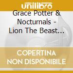 Grace Potter & Nocturnals - Lion The Beast The Beat