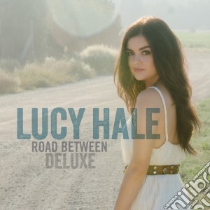 Lucy Hale - Road Between (Deluxe) cd musicale di Lucy Hale
