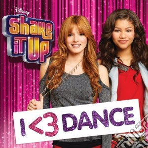 Shake It Up: I <3 Dance cd musicale di Universal