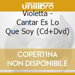 Violetta - Cantar Es Lo Que Soy (Cd+Dvd) cd