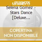 Selena Gomez - Stars Dance [Deluxe Edition] cd musicale di Selena Gomez