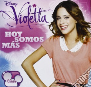 Violetta - Hoy Somos Mas cd musicale di Violetta