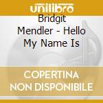 Bridgit Mendler - Hello My Name Is cd musicale di Bridgit Mendler