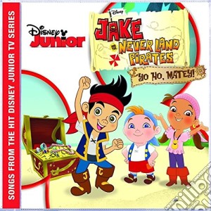 Jake And The Never Land Pirates: Yo Ho, Matey! / Various cd musicale