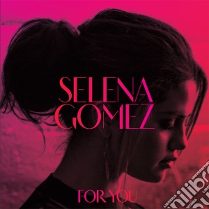 Selena Gomez - For You cd musicale di Selena Gomez