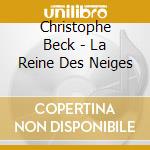 Christophe Beck - La Reine Des Neiges cd musicale di Christophe Beck