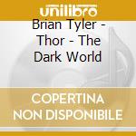 Brian Tyler - Thor - The Dark World cd musicale di Brian Tyler