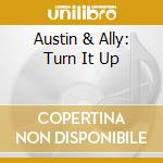 Austin & Ally: Turn It Up cd musicale di Disney