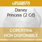 Disney Princess (2 Cd) cd