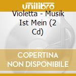 Violetta - Musik Ist Mein (2 Cd) cd musicale di Ost