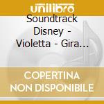 Soundtrack Disney - Violetta - Gira Mi Cancion / O.S.T. cd