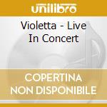 Violetta - Live In Concert cd