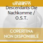 Descendants-Die Nachkomme / O.S.T. cd