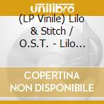 (LP Vinile) Lilo & Stitch / O.S.T. - Lilo & Stitch / O.S.T. lp vinile di Lilo & Stitch / O.S.T.