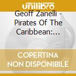 Geoff Zanelli - Pirates Of The Caribbean: Dead Men Tell No Tales cd musicale di O.s.t.