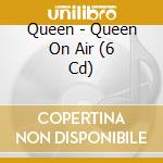 Queen - Queen On Air (6 Cd) cd