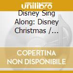 Disney Sing Along: Disney Christmas / Various cd musicale