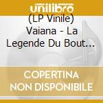 (LP Vinile) Vaiana - La Legende Du Bout Du Monde (Picture Disc) vinile