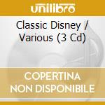 Classic Disney / Various (3 Cd) cd musicale di Spectrum Music