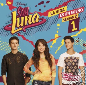 Soy Luna - La Vida Es Un Sueno Season 2 cd musicale di O.s.t.