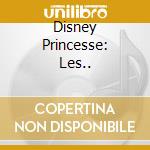 Disney Princesse: Les.. cd