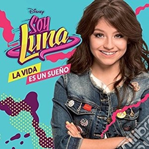Soy Luna: La Vida Es Un Sueno cd musicale di O.s.t.